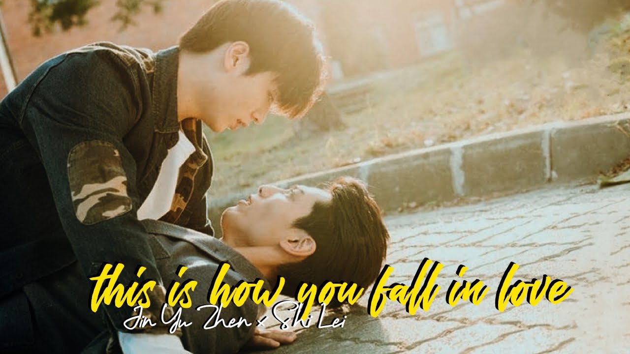 Jin Yu Zhen ✘ Shi Lei | this is how you fall in love (bl)
