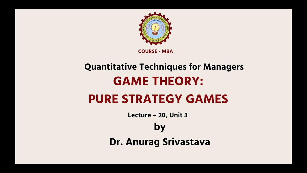 Quantitative Techniques for Managers | Game Theory: Pure Strategy Games | AKTU Digital Education