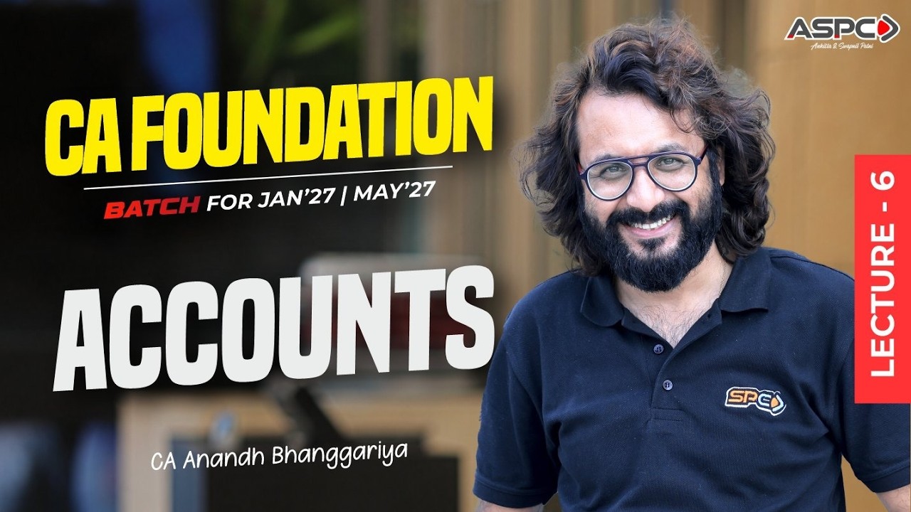 CA Foundation Accounts Regular Batch Lecture 6 | Jan-May 27 Attempt | CA Anandh Bhanggariya | ASPC