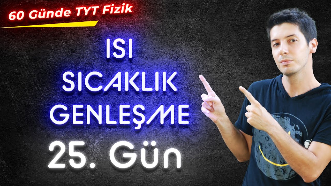 25) 60 Günde TYT Fizik Kampı - Isı Sıcaklık ve Genleşme - Konu Anlatım / 25. Gün