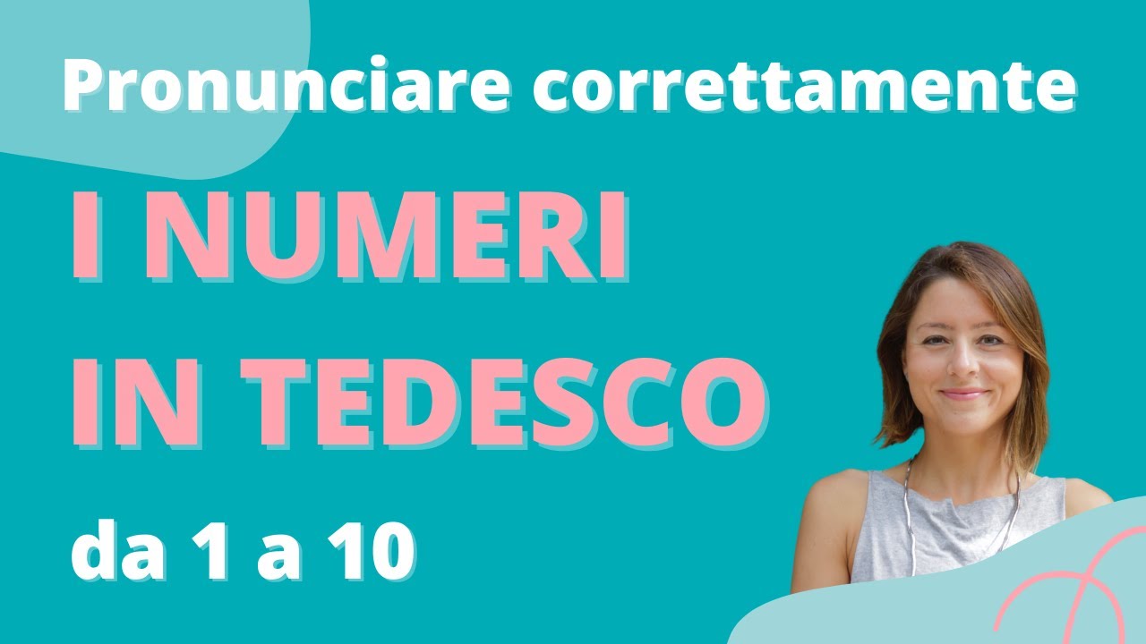 Pronunciare correttamente i numeri in tedesco da 1 a 10 I Imparare il tedesco