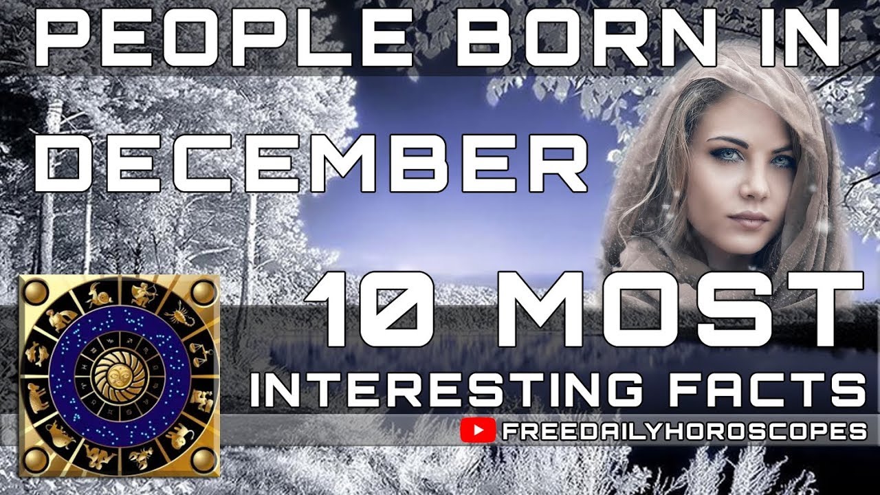 10 Most Interesting Facts About People Born in December