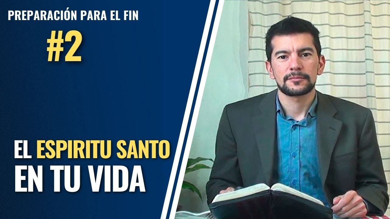 La obra del Espíritu Santo en tu Vida - Preparación para el fin #2