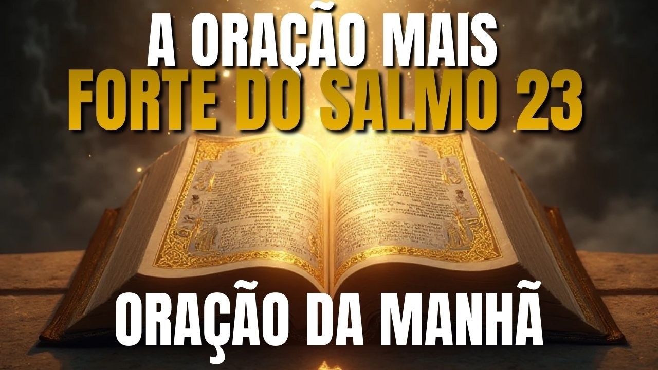 SALMO 23 COMPLETO – ORAÇÃO PODEROSA E PROFUNDA