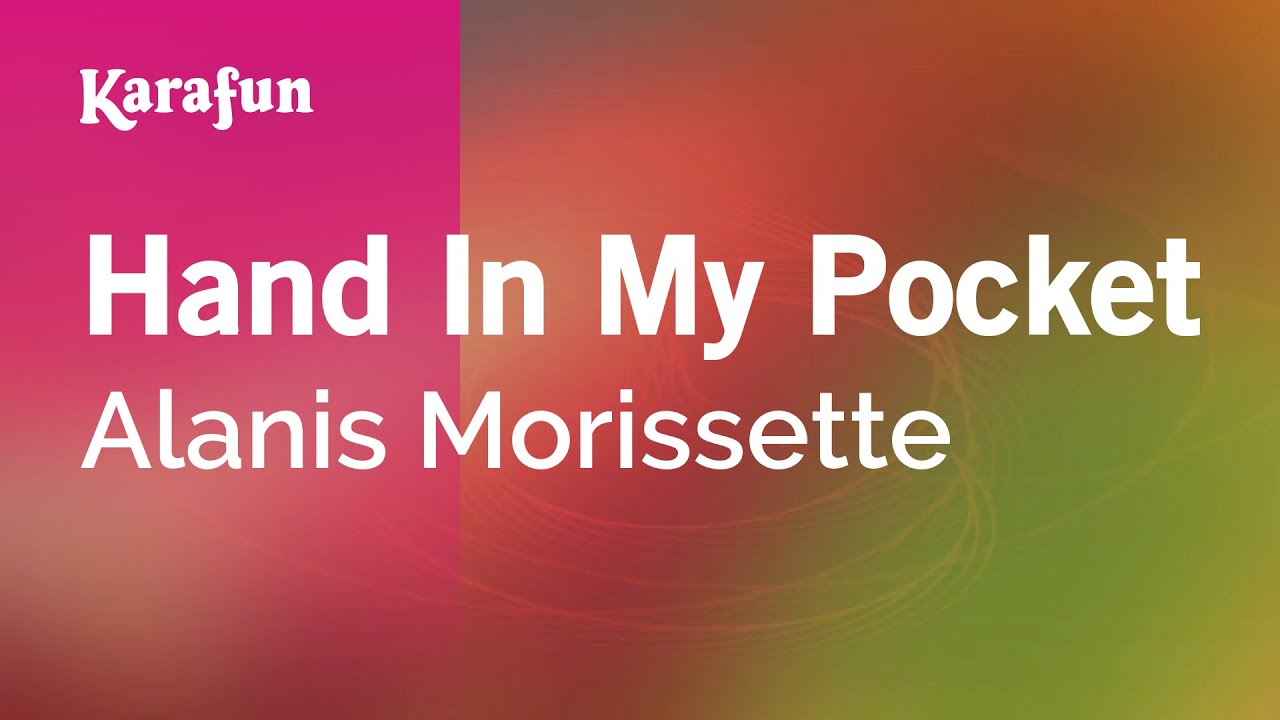 Hand in My Pocket - Alanis Morissette | Karaoke Version | KaraFun