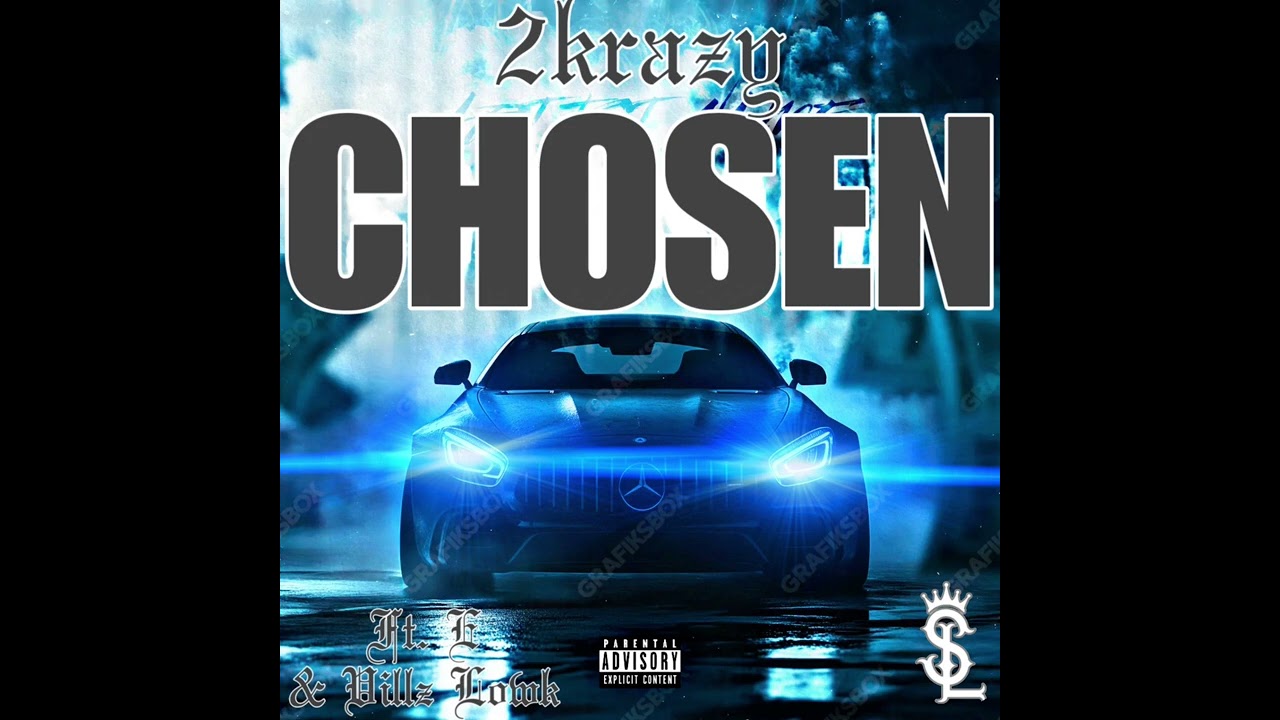 2KRAZY - CHOSEN FT. E & VILLZ LOWK