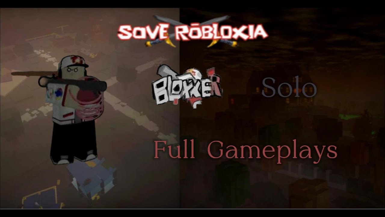 Save Robloxia - Bloxxer Solo Full Gameplays.