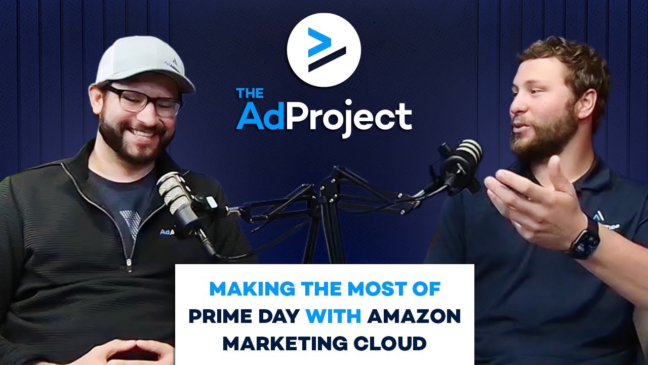 Maximize Prime Day Sales with Amazon Marketing Cloud | The Ad Project Ep. 160