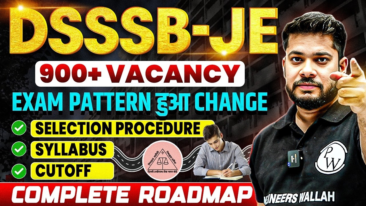 DSSSB JE 2026 | 900+ Vacancy | Exam Pattern Change | Syllabus & Selection Process, CutOff Details