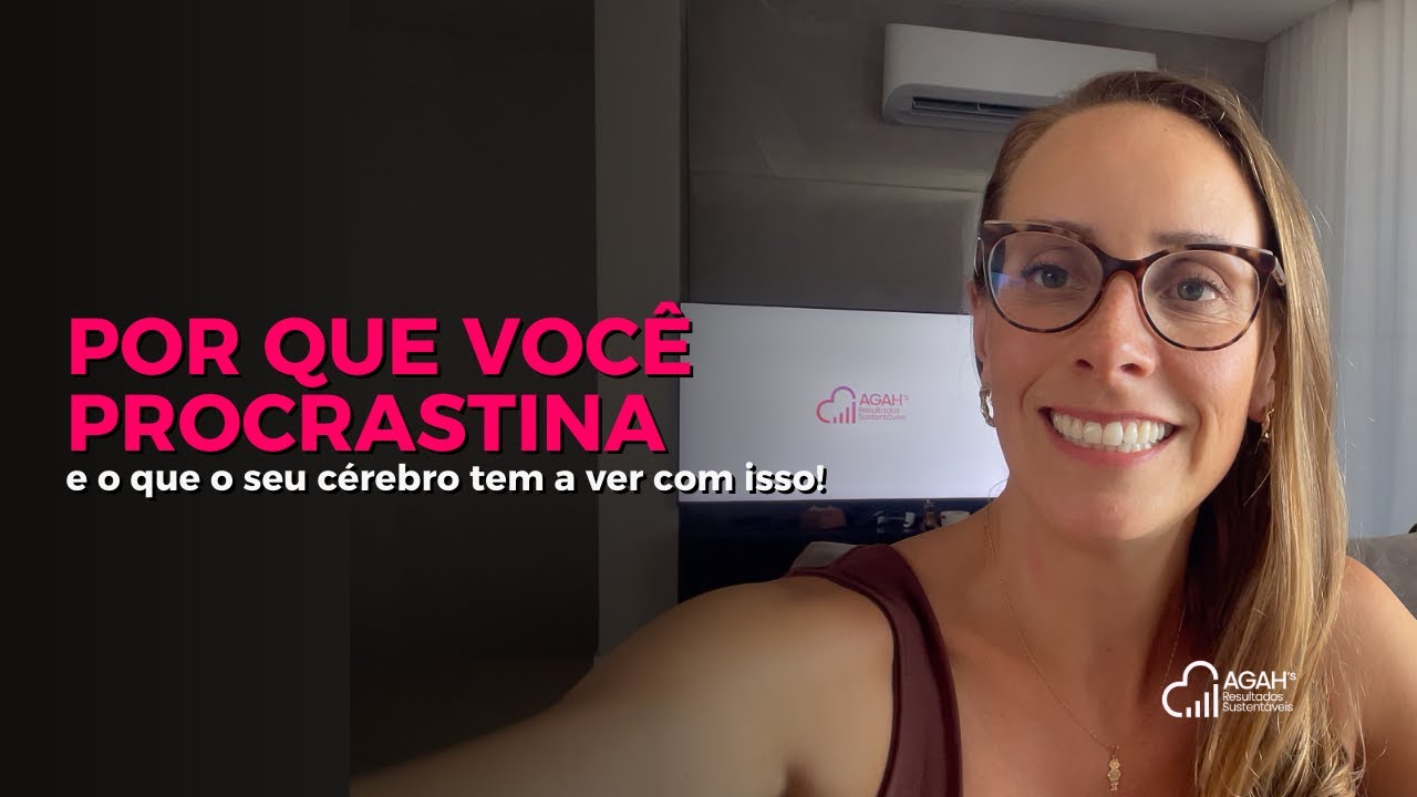 POR QUE VOCÊ PROCRASTINA e o que o seu cérebro tem a ver com isso! Não é preguiça, existem motivos!