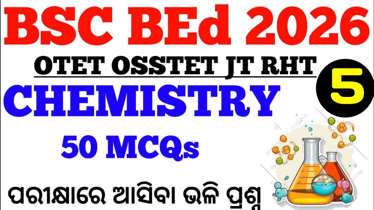 BSC BEd 2026 Chemistry 50 MCQs || Chemistry MCQs Class No-5  for BED OTET OSSTET CTET JT RHT