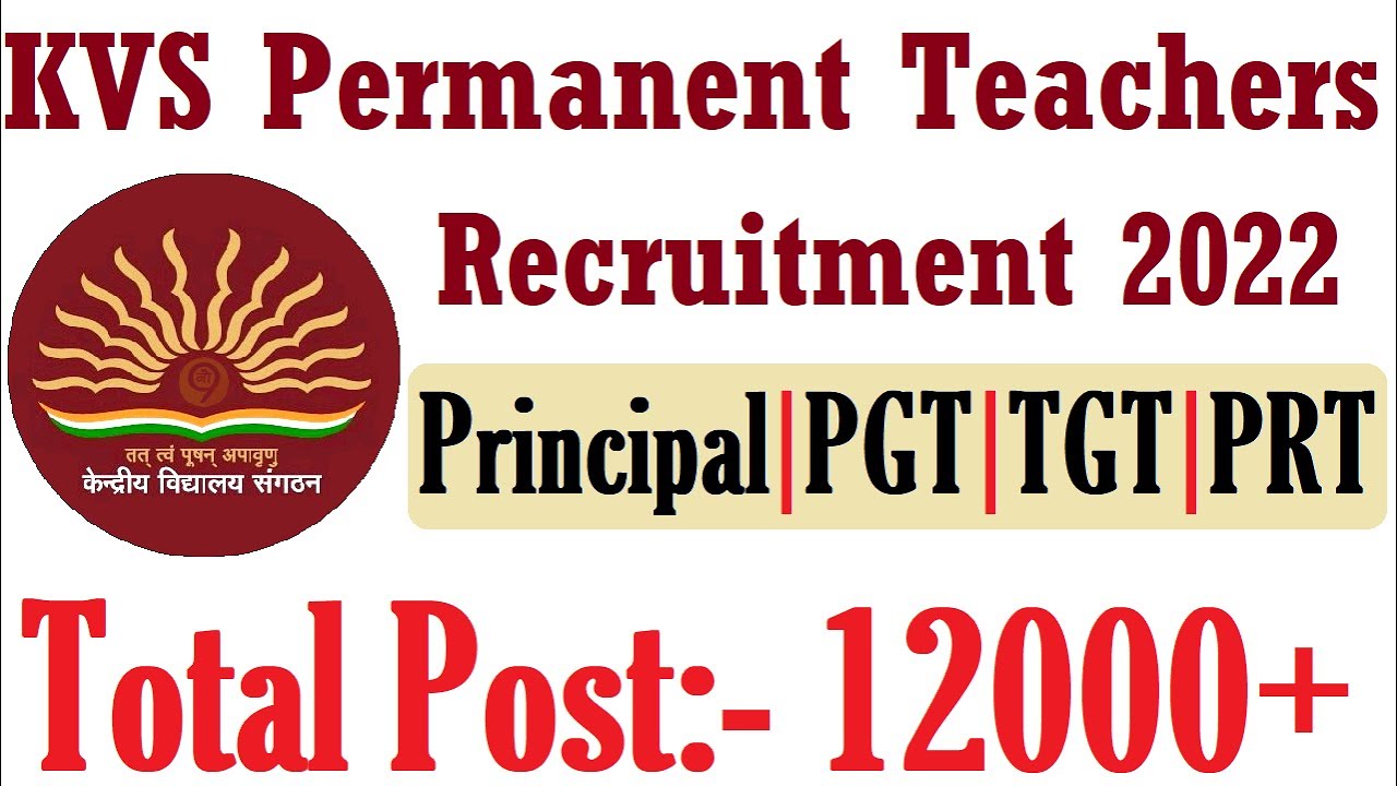 12000+ POST KVS PERMANENT TEACHERS RECRUITMENT 2022, KVS PGT TGT PRT TEACHER VACANCY 2022 BIG UPDATE