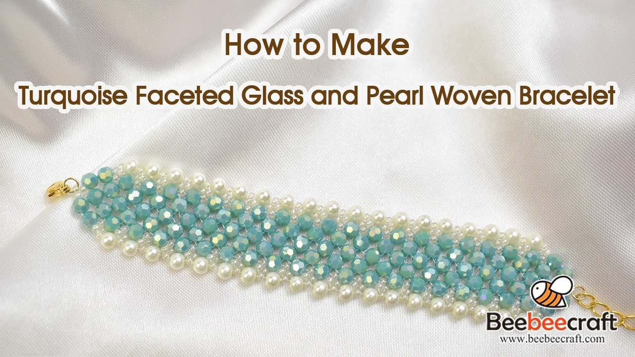 How to Make Turquoise Faceted Glass and Pearl Woven Bracelet