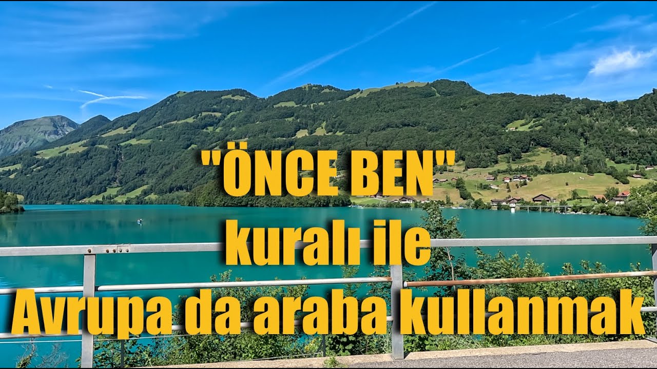 İsviçre yol sohbeti, Önce ben kuralı ile Avrupa da araba kullanmak