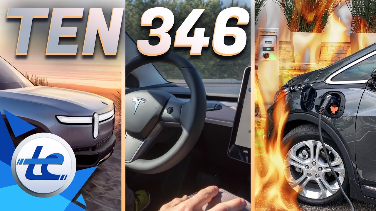 TEN 346 - Bolt EV caution, Tesla FSD V9, Rivian R1T Delay