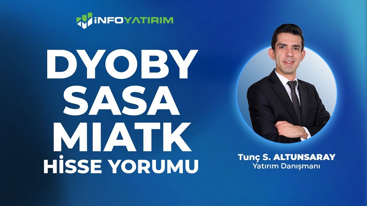 DYOBY - SASA - MIATK I Hisse Yorumu I Tun&ccedil; Safa Altunsaray '10 Mayıs 2026' | İnfo Yatırım