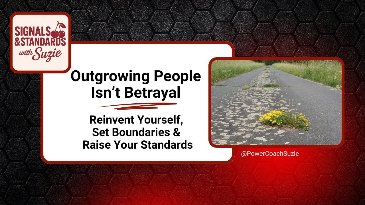 Outgrowing People Isn’t Betrayal | How to Reinvent Yourself, Set Boundaries & Raise Your Standards
