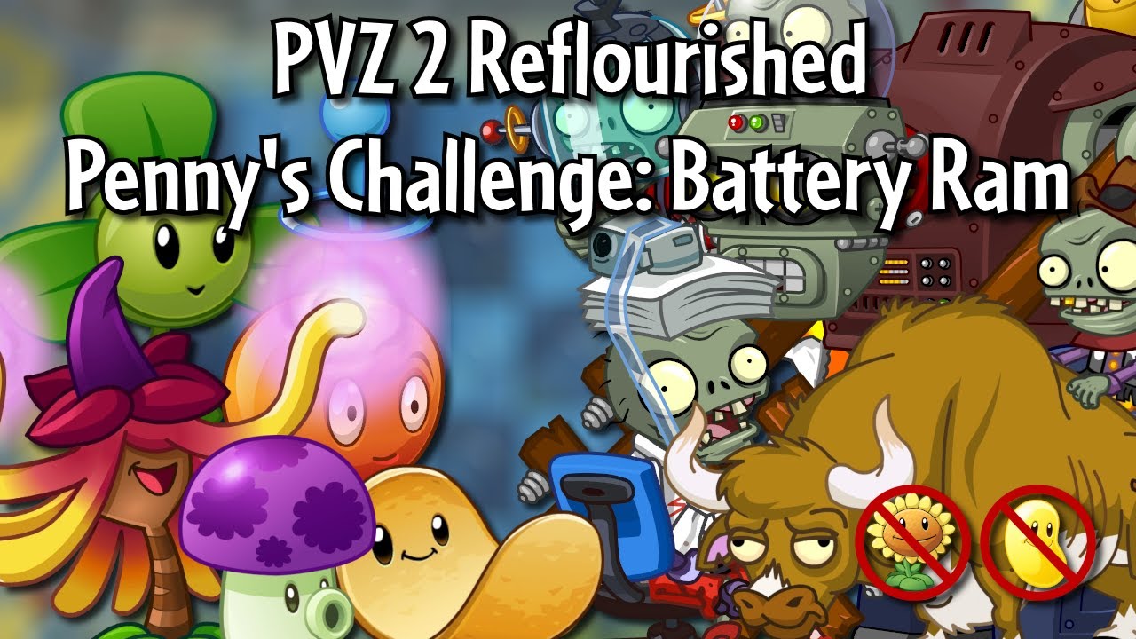 PVZ 2 Reflourished: Penny's Challenge: Battery Ram (No sun producers)