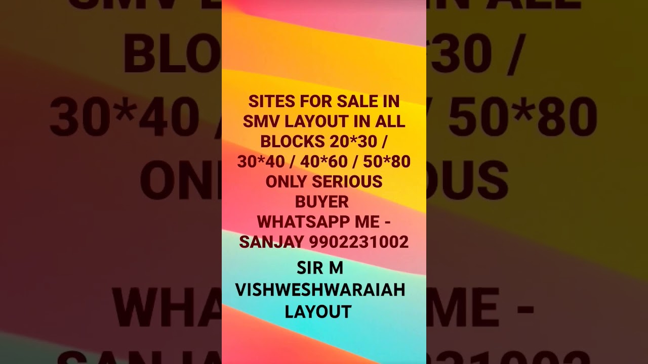 SITES FOR SALE SMV LAYOUT OR SIR M VISHWESHWARAIAH LAYOUT       SANJAY ONLY WHATSAPP ME : 9902231002