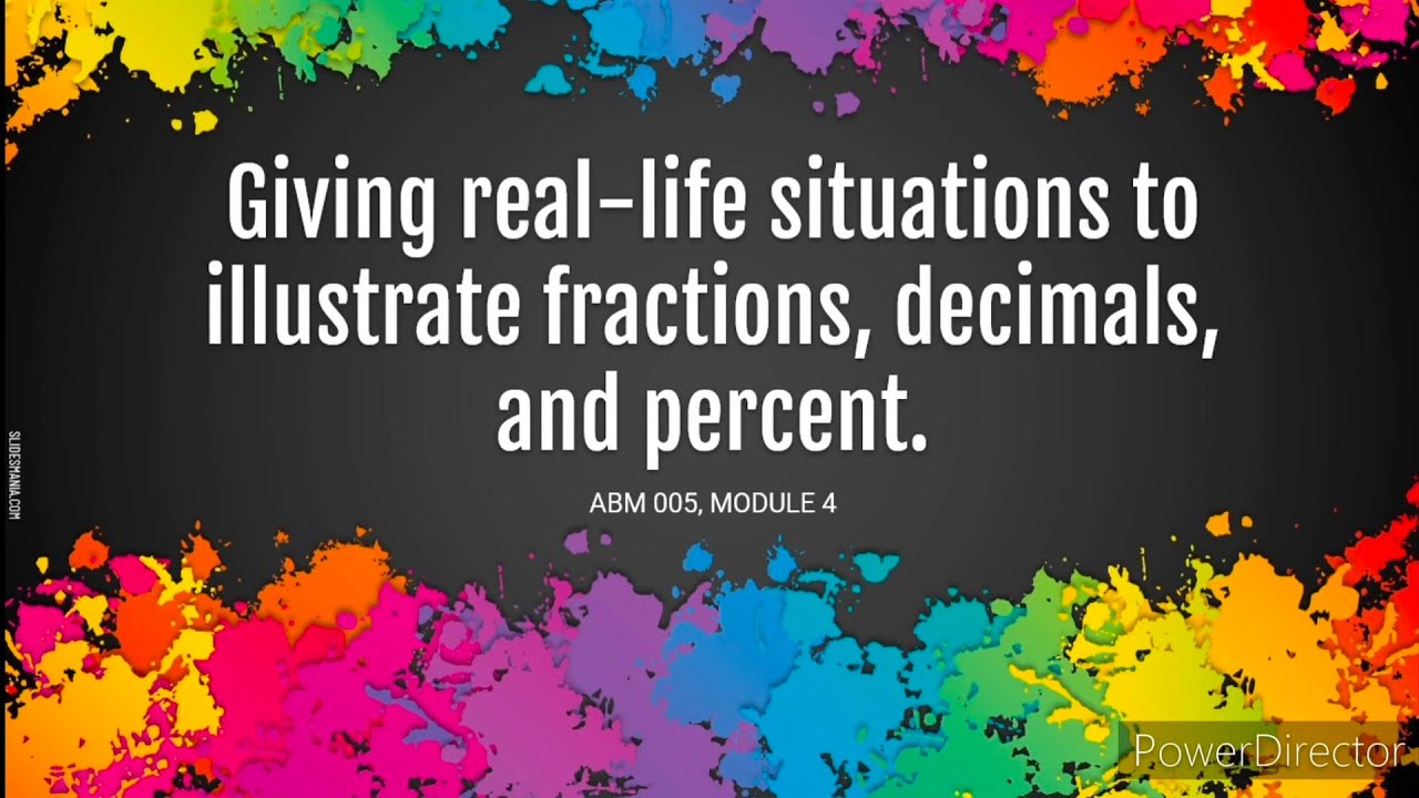 Giving Real-Life Situations to Illustrate Fractions, Decimals and Percent