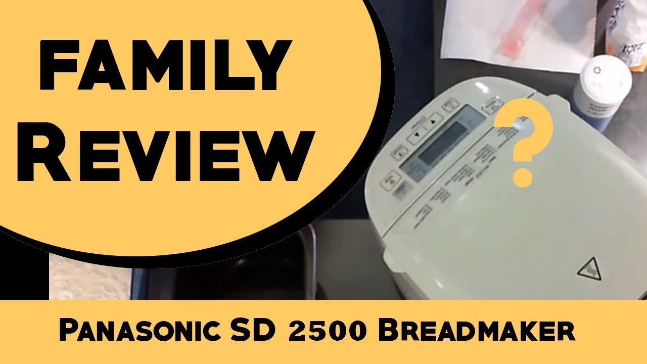 Panasonic SD 2500 Breadmaker Review and Demo