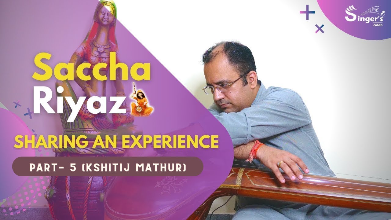 Saccha Riyaz (Sharing an experience) | Part 5 | INCREASE YOUR BREATH WITH PROPER RIYAZ | Singersadda
