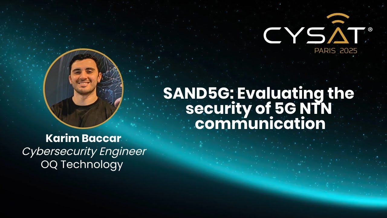 CYSAT 2025 - SAND5G: Evaluating the security of 5G NTN communication by  Karim Baccar