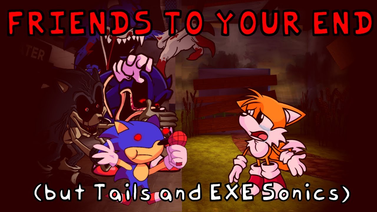 "CHASING TO YOUR END" (Friends to Your End but Tails and EXE Sonics Sings It)