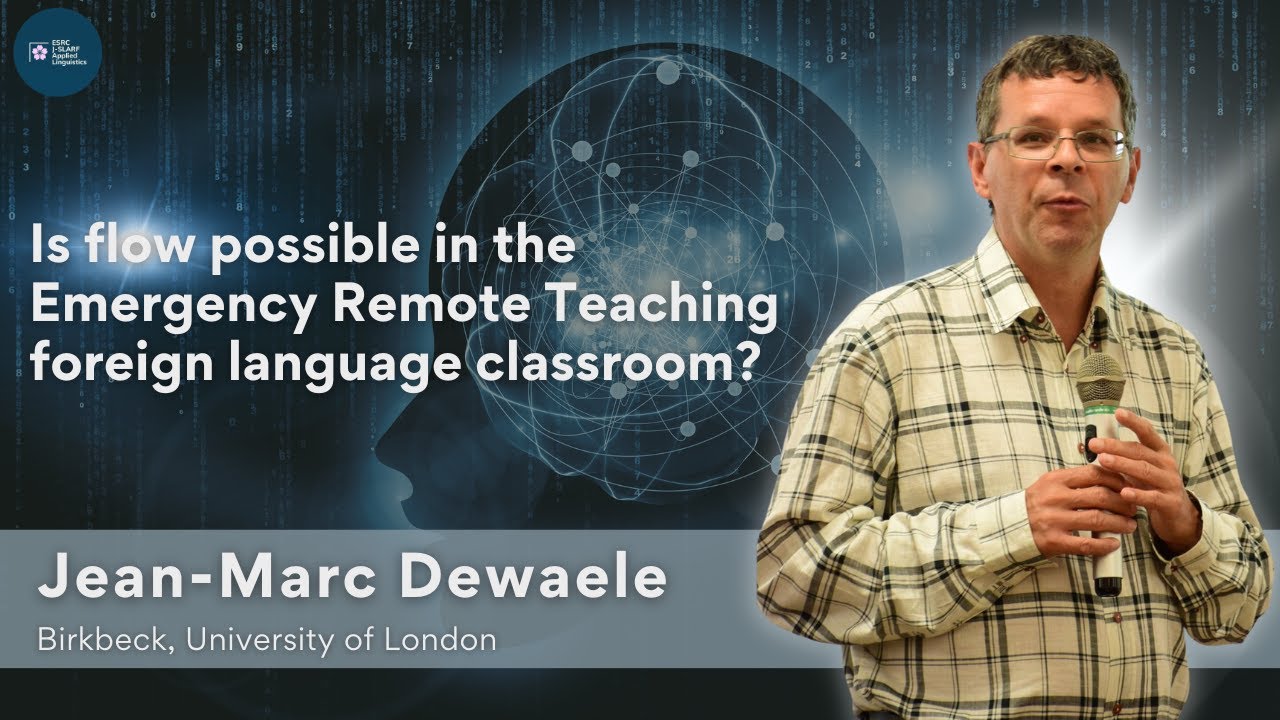 Dr. Jean-Marc Dewaele: Is flow possible in the Emergency Remote Teaching foreign language classroom?