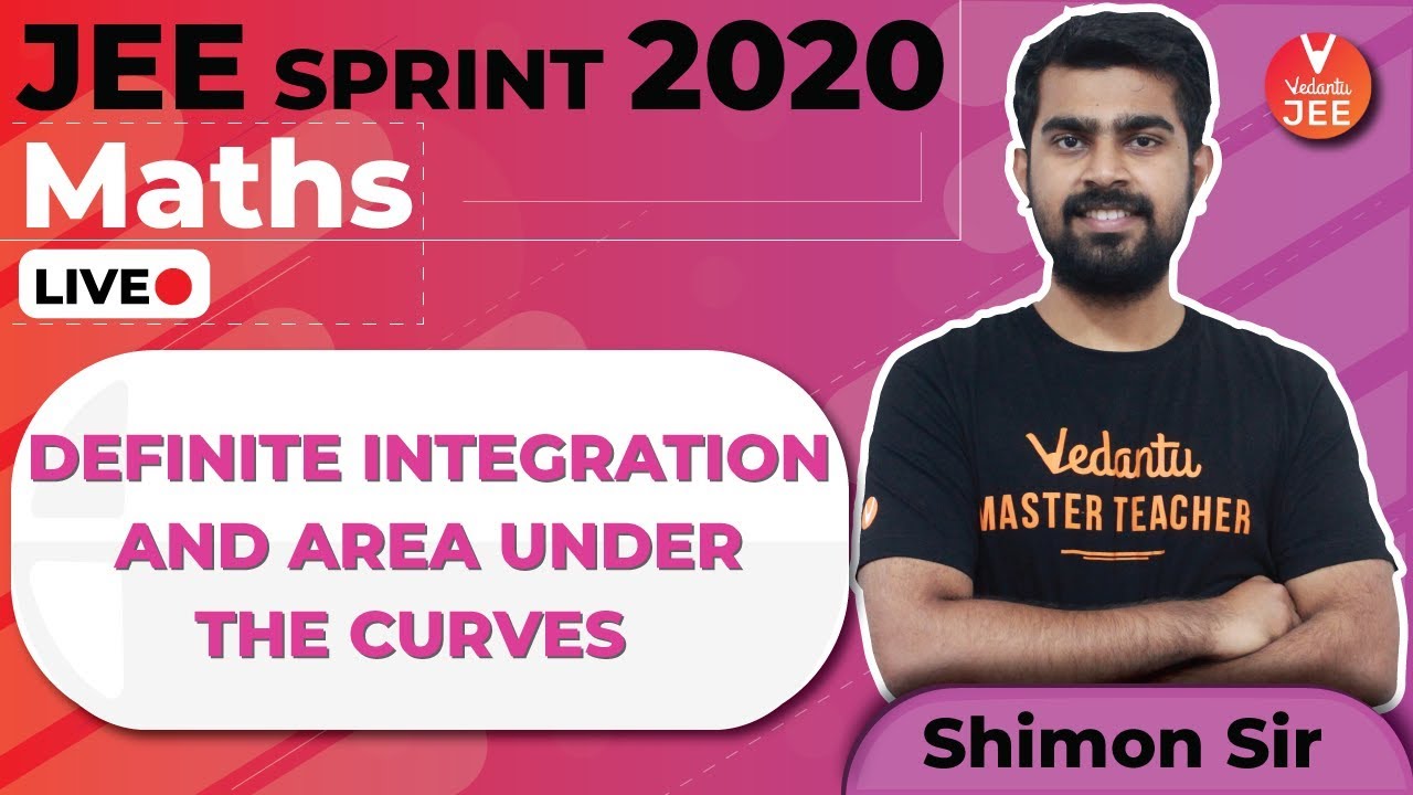 Definite Integration and Area Under the Curves | Maths JEE Mains | IIT JEE Main 2020 | IIT JEE Maths