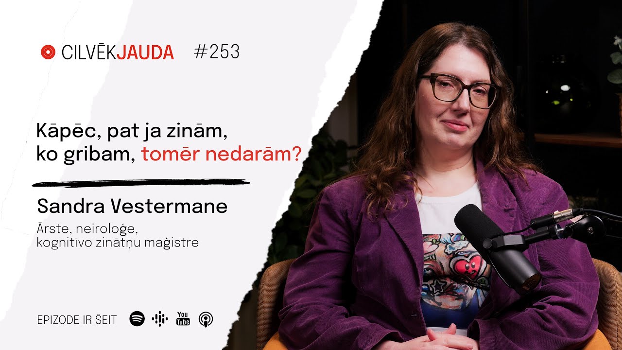 #253 Kāpēc, pat ja zinām, ko gribam, tomēr nedarām? - DR. SANDRA VESTERMANE