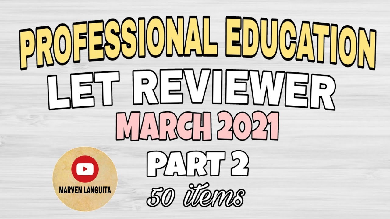LET REVIEWER MARCH 2021 | PROFESSIONAL EDUCATION PART 2 | 50 ITEMS