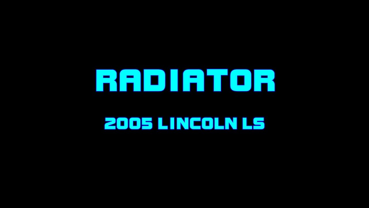 ⭐ 2005 Lincoln LS - Replacing The Radiator