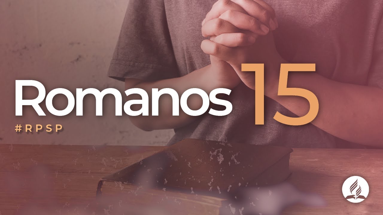 Romanos 15 -  Reavivados Por Sua Palavra | #RPSP