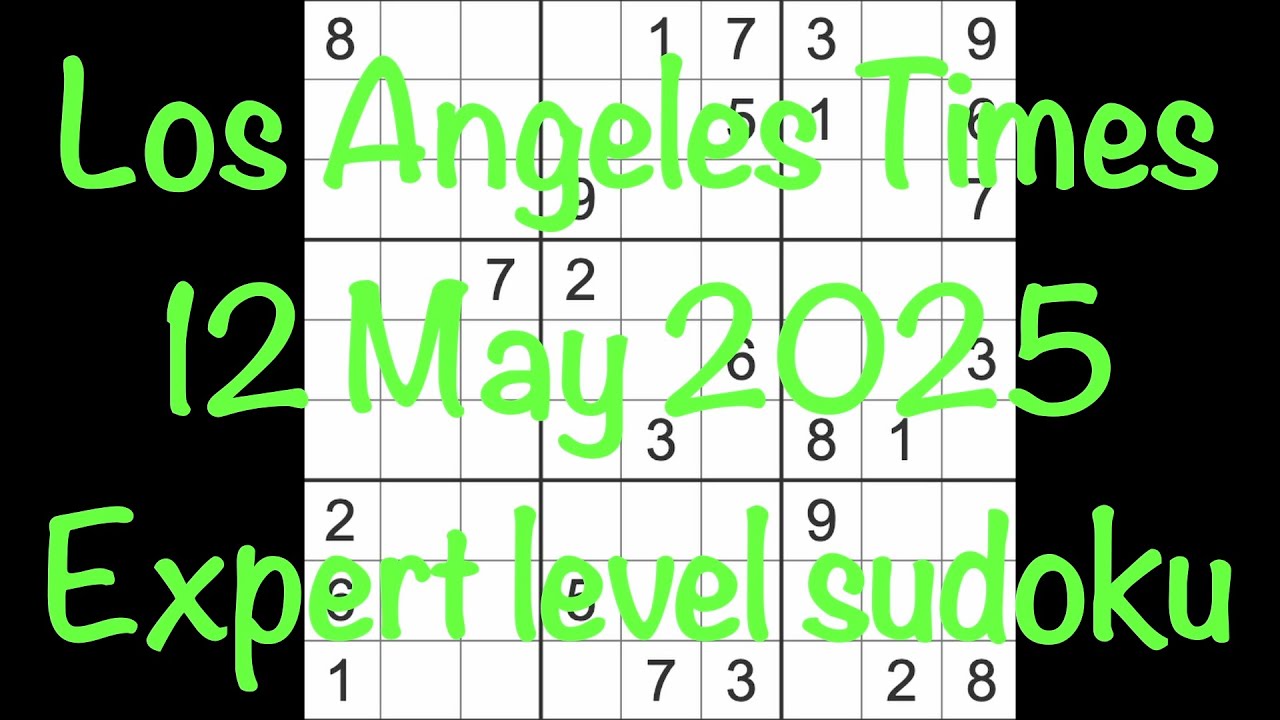 Sudoku solution – Los Angeles Times 12 May 2025 Expert level