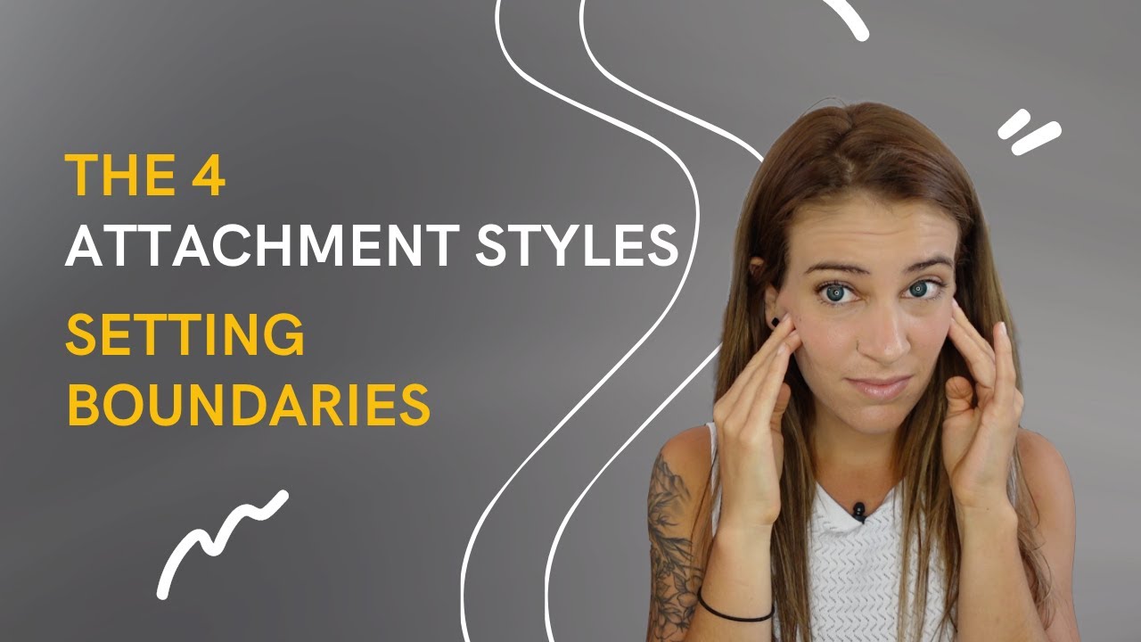 The 4 Attachment Styles Setting Boundaries