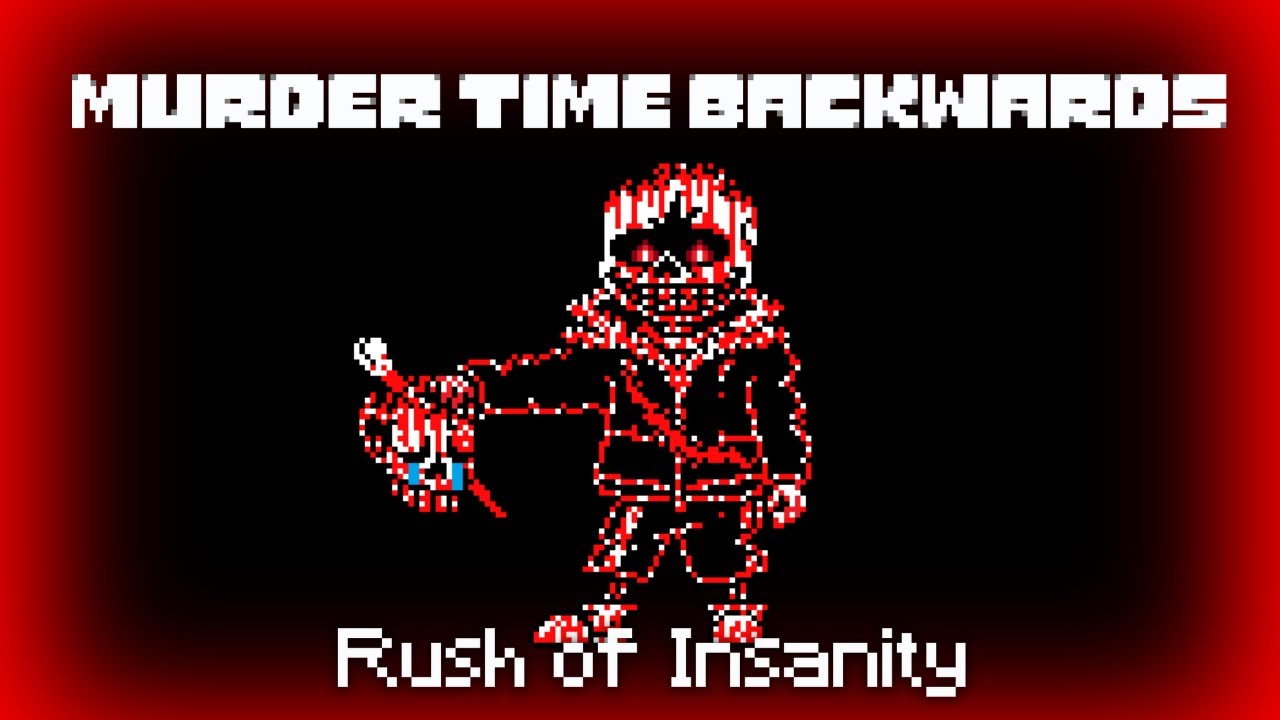 Murder Time Backwards - Phase 1.5 - Rush of Insanity