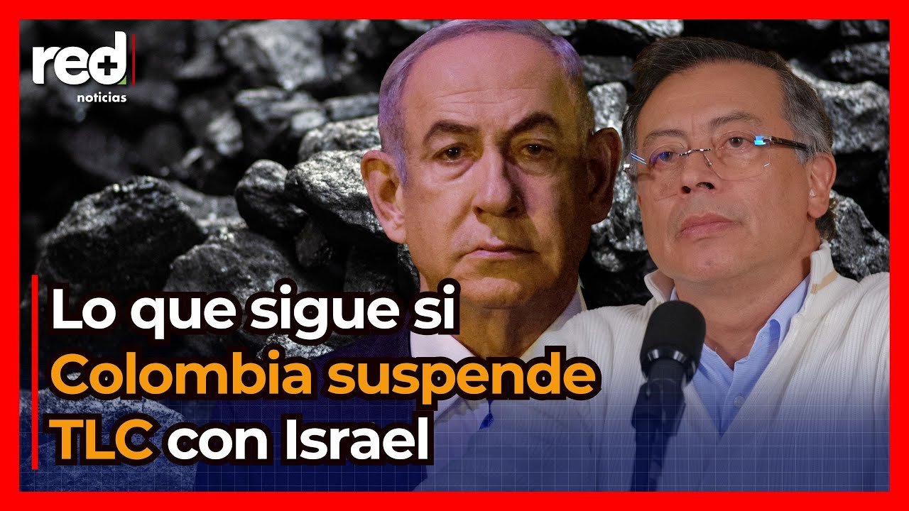Lo que sigue para Colombia tras la suspensión del TLC con Israel por orden de Gustavo Petro