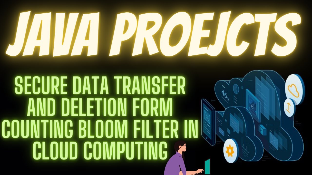 Secure Data Transfer and Deletion from Counting Bloom Filter in Cloud Computing | Cloud Computing