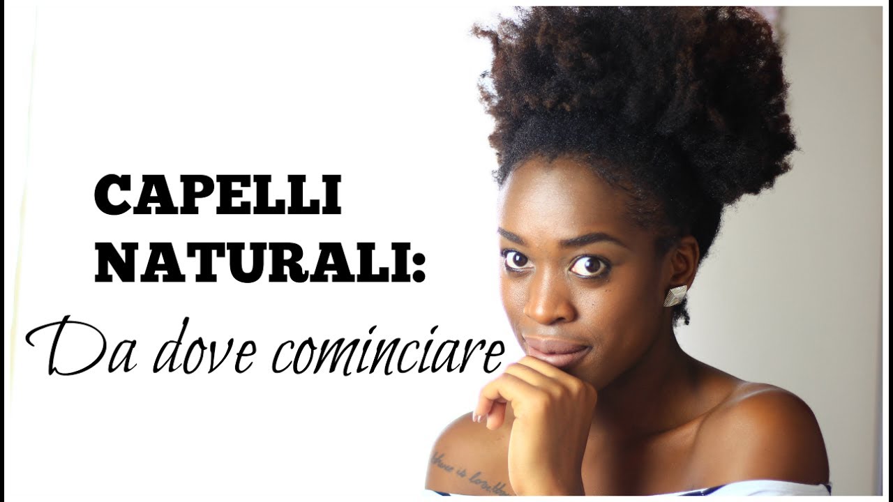 CAPELLI NATURALI: Da dove cominciare
