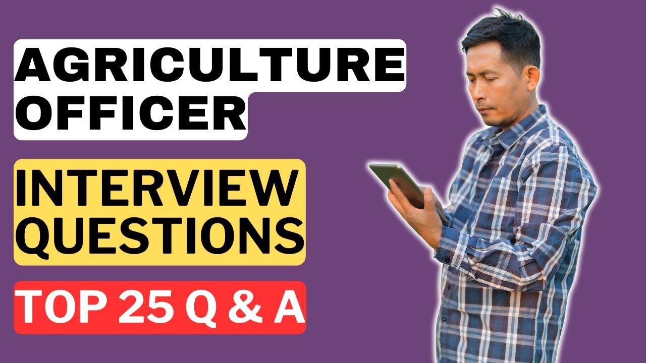 Agriculture Officer Interview Questions and Answers | How to Pass an Agriculture Officer Interview