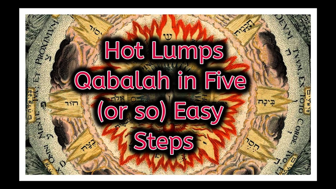 Hot Lumps: Qabalah in Five (or so) Easy Steps