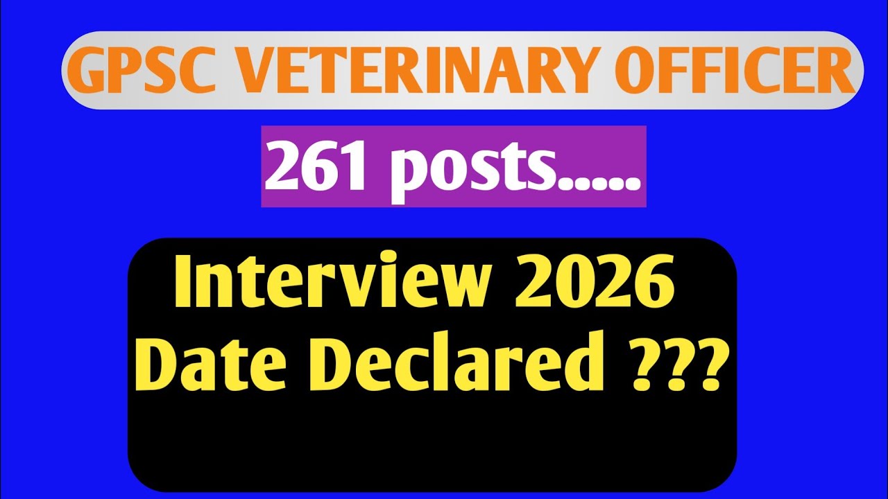 GPSC Veterinary Officer Probable Interview schedule 2026
