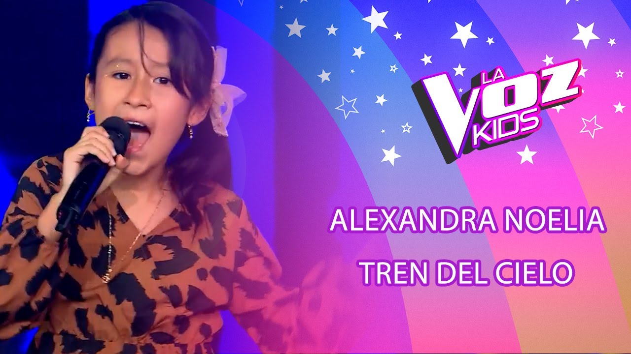 Alexandra Noelia | Tren del cielo | Audiciones a ciegas | Temporada 2022 | La Voz Kids