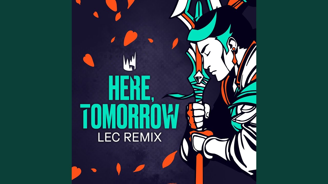 Here, Tomorrow (LEC Remix)