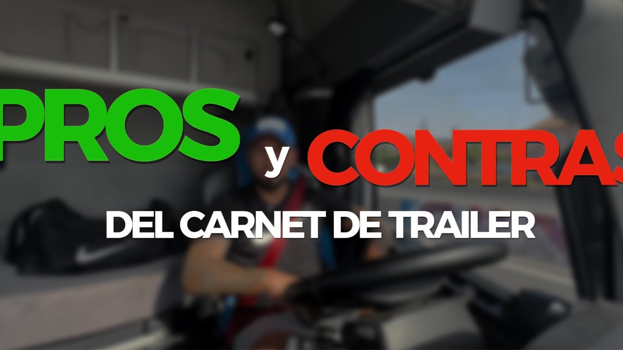 &iquest;Vale la pena sacarse el carnet del tr&aacute;iler? Pros y contras REALES