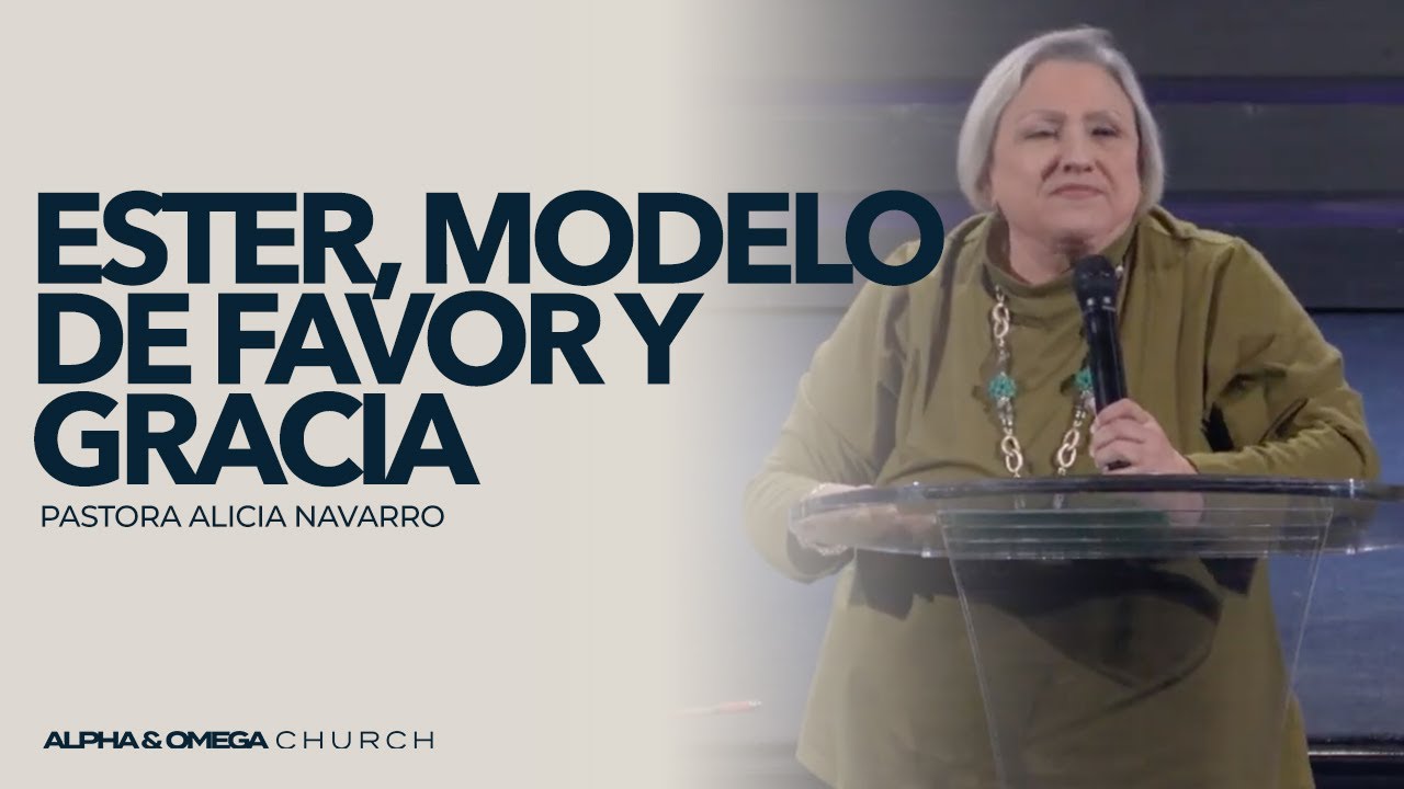 Ester, modelo de favor y gracia | Pastora Alicia Navarro