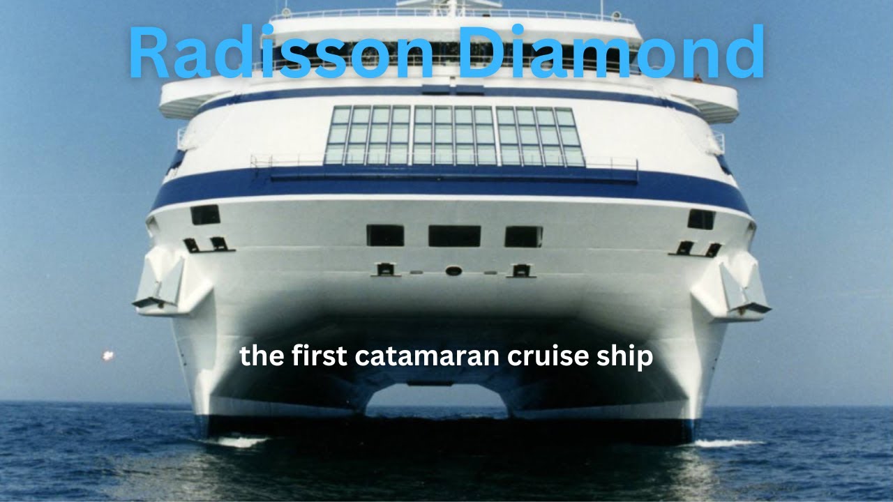 Raddison Diamond: The first catamaran cruise ship