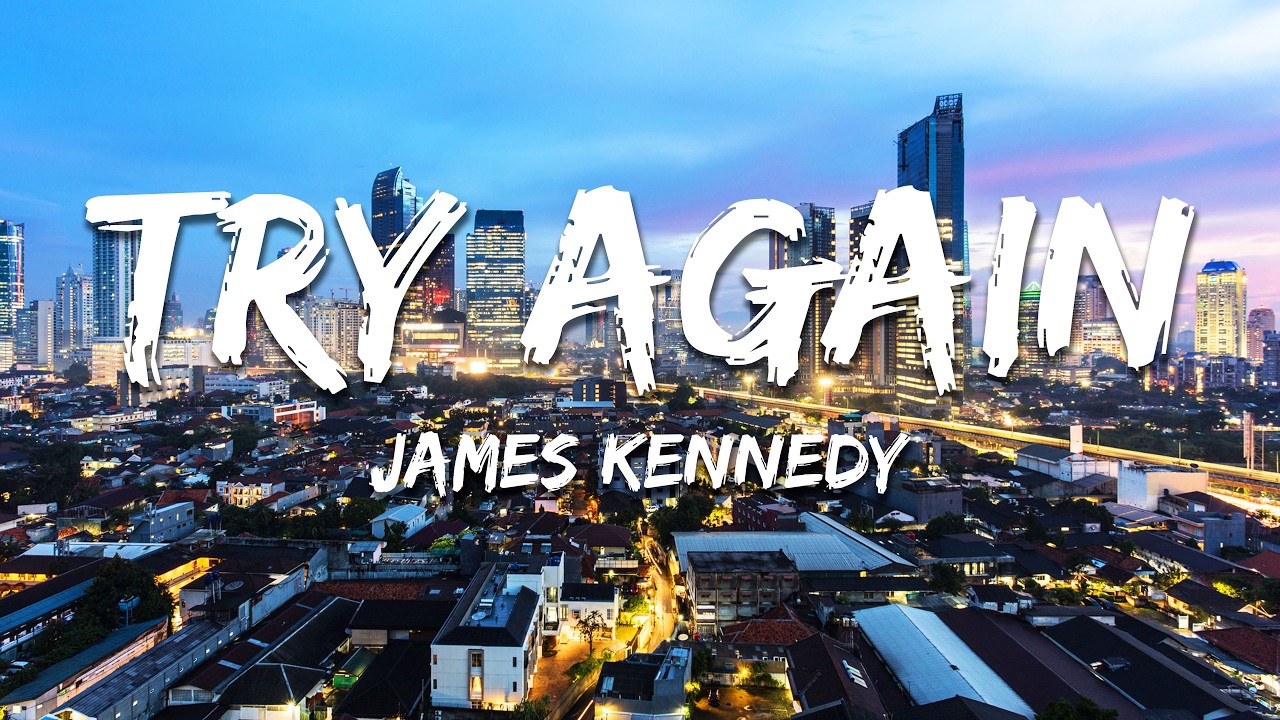 James Kennedy  - Try Again (Lyrics)