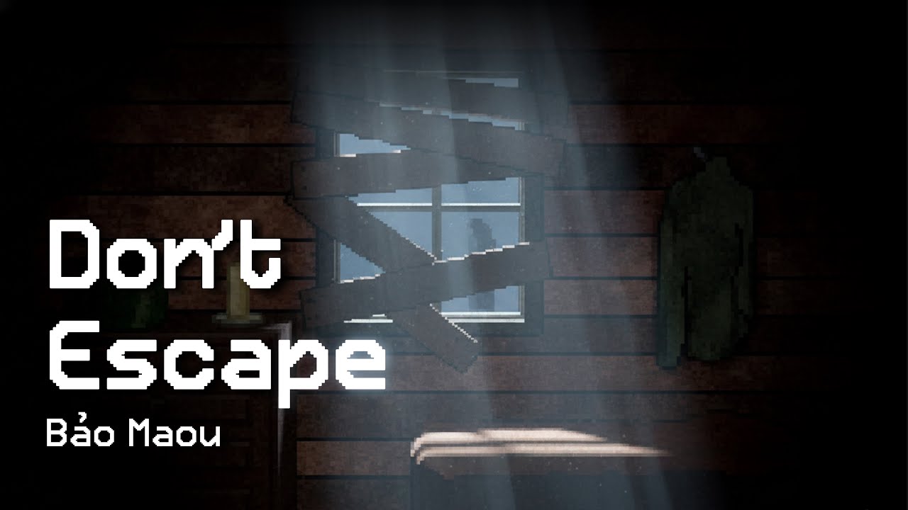 KHÔNG CÓ AI NGOÀI KIA.. không có ai ngoài kia cả.. | Don't Escape